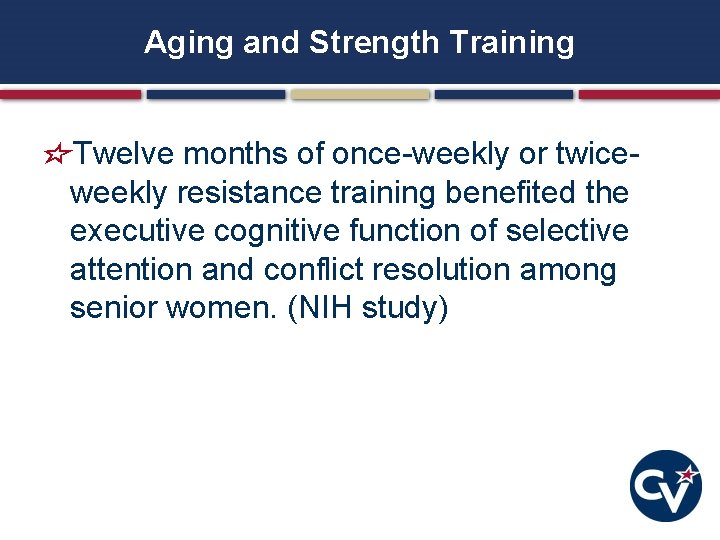 Aging and Strength Training Twelve months of once-weekly or twiceweekly resistance training benefited the