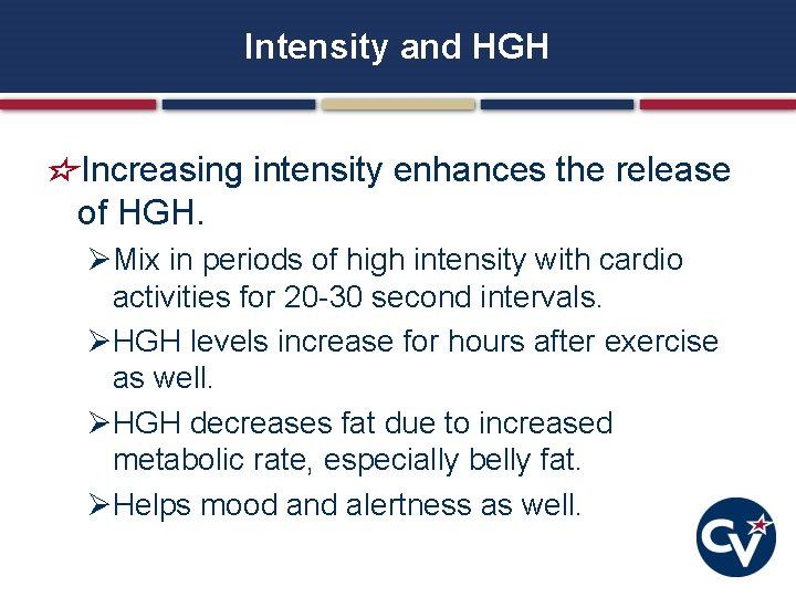 Intensity and HGH Increasing intensity enhances the release of HGH. ØMix in periods of