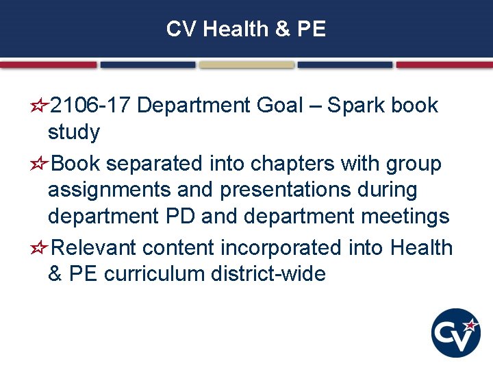 CV Health & PE 2106 -17 Department Goal – Spark book study Book separated