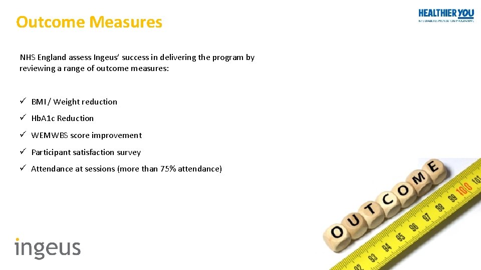 Outcome Measures NHS England assess Ingeus’ success in delivering the program by reviewing a