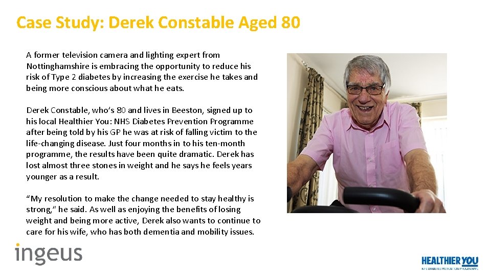 Case Study: Derek Constable Aged 80 A former television camera and lighting expert from