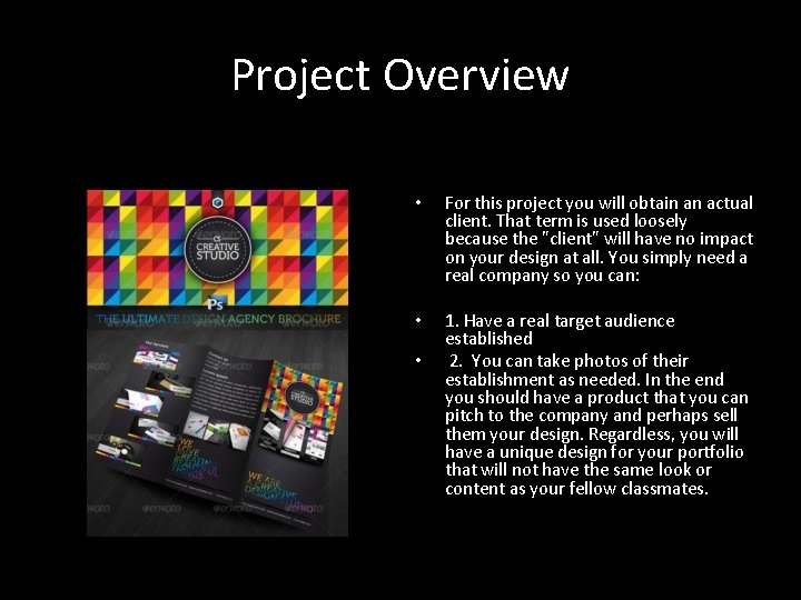 Project Overview • For this project you will obtain an actual client. That term
