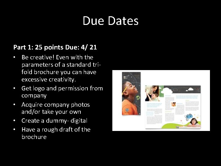 Due Dates Part 1: 25 points Due: 4/ 21 • Be creative! Even with