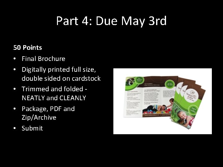 Part 4: Due May 3 rd 50 Points • Final Brochure • Digitally printed