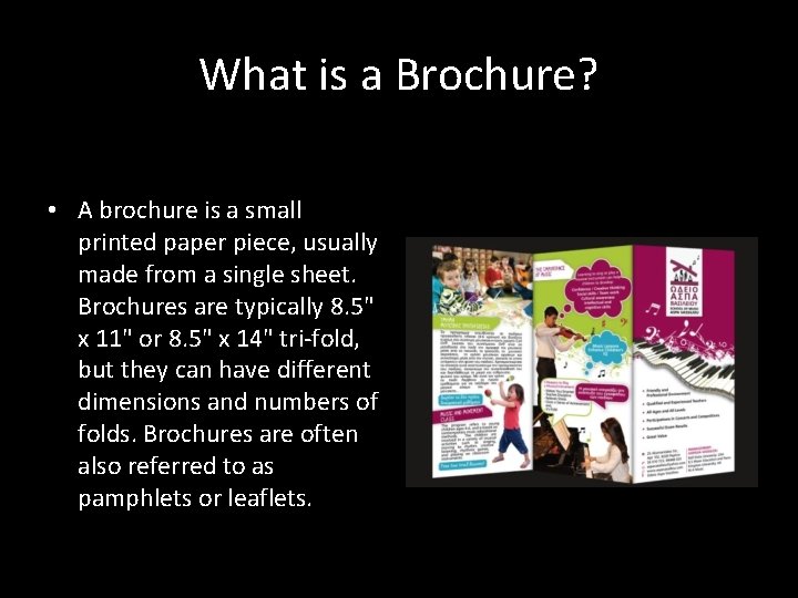 What is a Brochure? • A brochure is a small printed paper piece, usually
