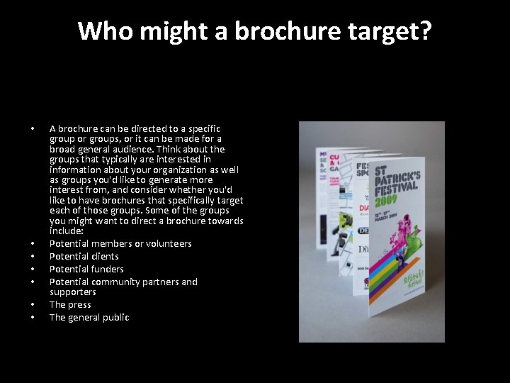 Who might a brochure target? • • A brochure can be directed to a