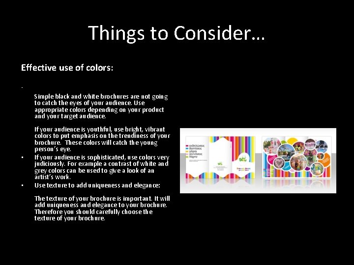 Things to Consider… Effective use of colors: • Simple black and white brochures are