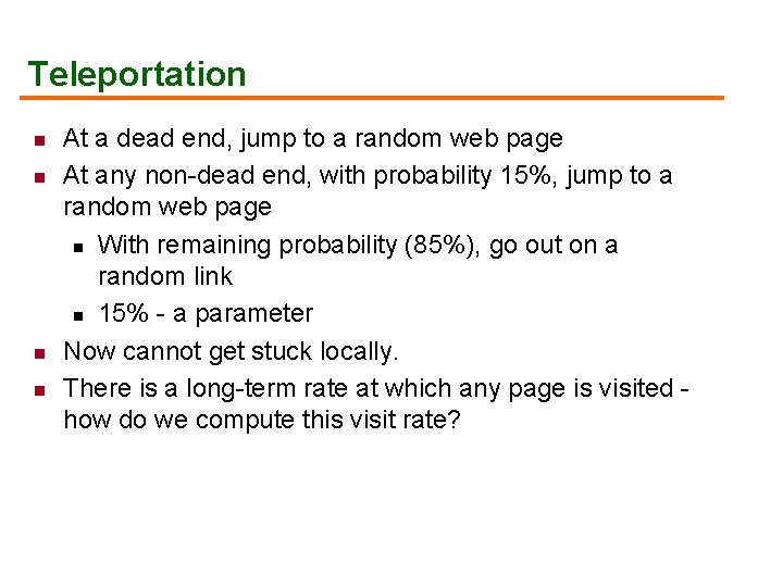 Teleportation n n At a dead end, jump to a random web page At