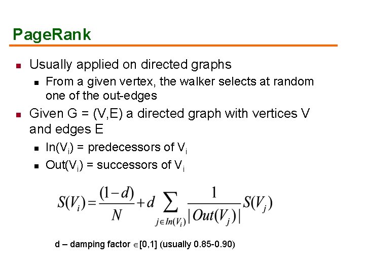 Page. Rank n Usually applied on directed graphs n n From a given vertex,