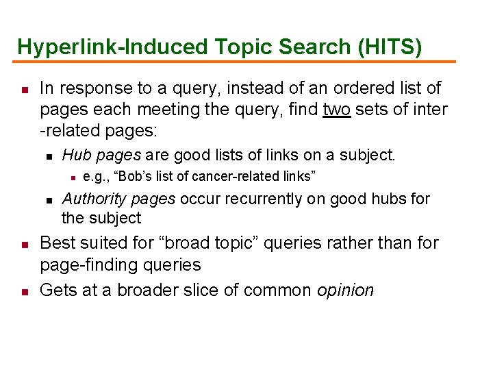Hyperlink-Induced Topic Search (HITS) n In response to a query, instead of an ordered