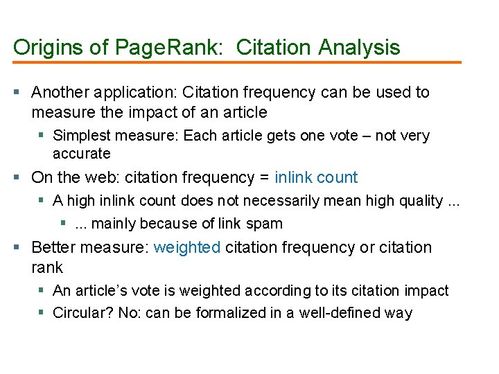 Origins of Page. Rank: Citation Analysis Another application: Citation frequency can be used to