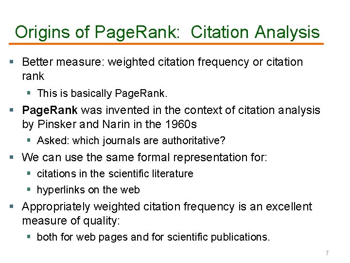 Origins of Page. Rank: Citation Analysis Better measure: weighted citation frequency or citation rank