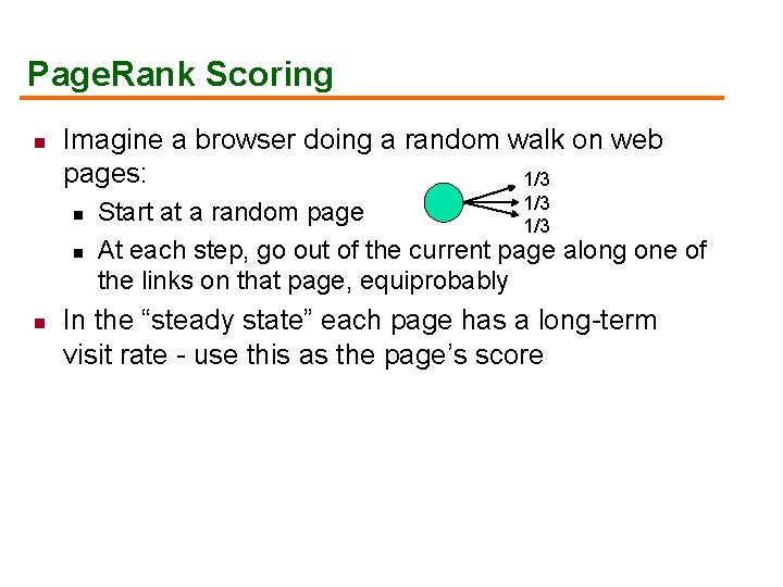 Page. Rank Scoring n Imagine a browser doing a random walk on web pages: