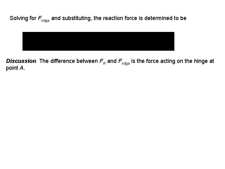 Solving for Fridge and substituting, the reaction force is determined to be Discussion The Solving for Fridge and substituting, the reaction force is determined to be Discussion The