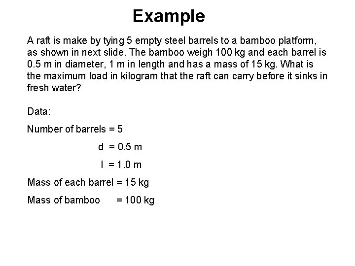 Example A raft is make by tying 5 empty steel barrels to a bamboo Example A raft is make by tying 5 empty steel barrels to a bamboo