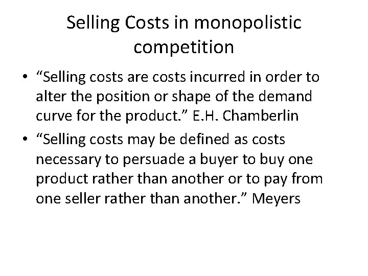 Selling Costs in monopolistic competition • “Selling costs are costs incurred in order to