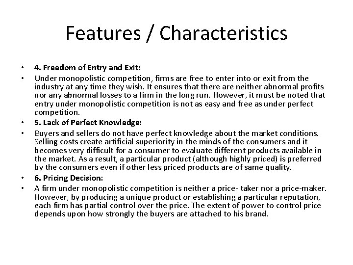 Features / Characteristics • • • 4. Freedom of Entry and Exit: Under monopolistic