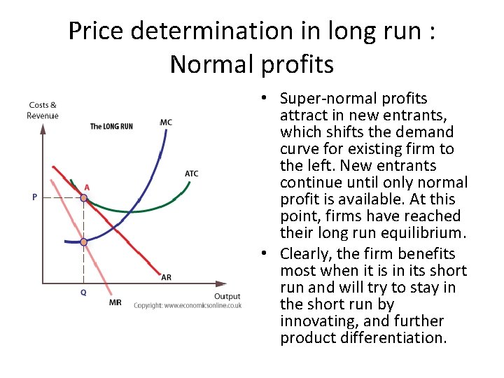 Price determination in long run : Normal profits • Super normal profits attract in