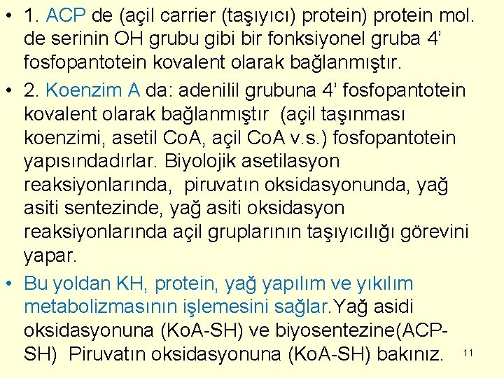  • 1. ACP de (açil carrier (taşıyıcı) protein mol. de serinin OH grubu