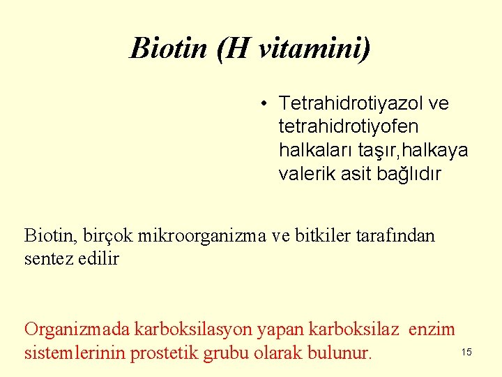 Biotin (H vitamini) • Tetrahidrotiyazol ve tetrahidrotiyofen halkaları taşır, halkaya valerik asit bağlıdır Biotin,