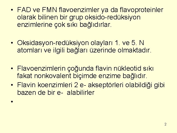  • FAD ve FMN flavoenzimler ya da flavoproteinler olarak bilinen bir grup oksido-redüksiyon