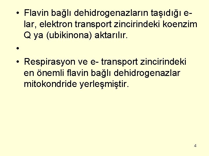  • Flavin bağlı dehidrogenazların taşıdığı elar, elektron transport zincirindeki koenzim Q ya (ubikinona)