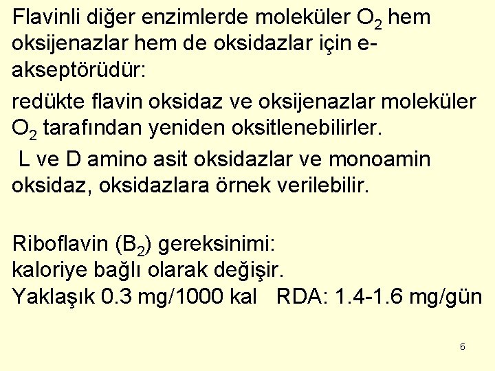  • Flavinli diğer enzimlerde moleküler O 2 hem oksijenazlar hem de oksidazlar için