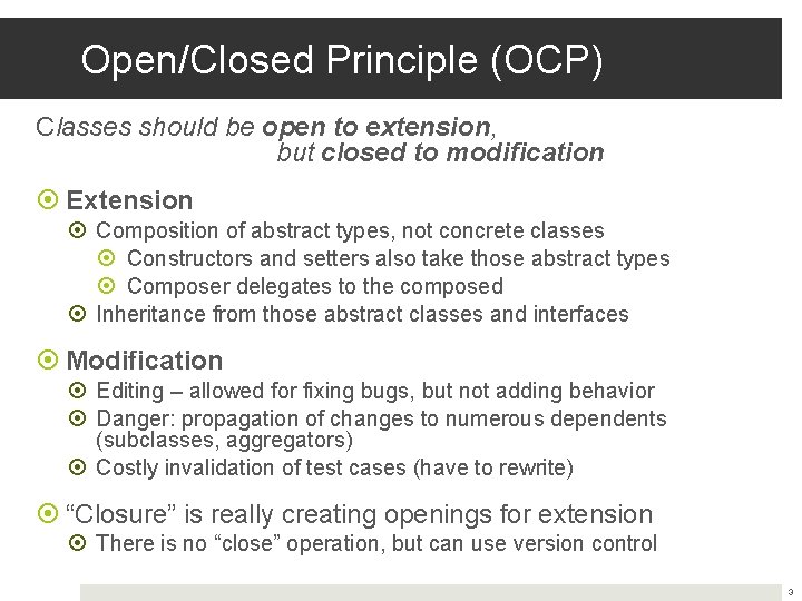 Open/Closed Principle (OCP) Classes should be open to extension, but closed to modification Extension