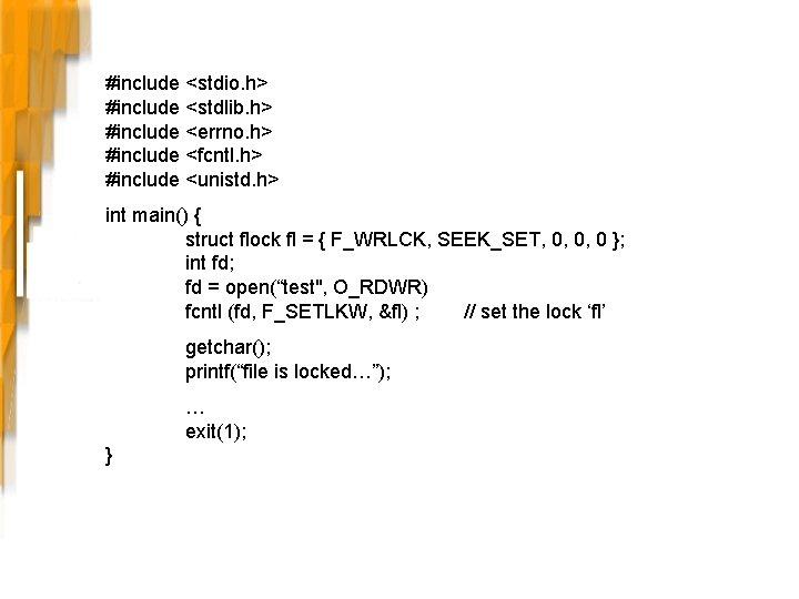 #include <stdio. h> #include <stdlib. h> #include <errno. h> #include <fcntl. h> #include <unistd. #include <stdio. h> #include <stdlib. h> #include <errno. h> #include <fcntl. h> #include <unistd.