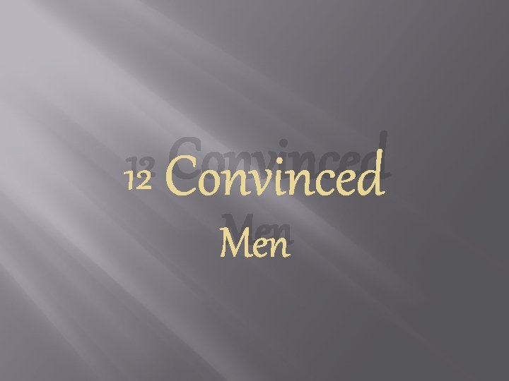 12 Convinced Men 