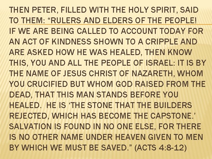 THEN PETER, FILLED WITH THE HOLY SPIRIT, SAID TO THEM: “RULERS AND ELDERS OF