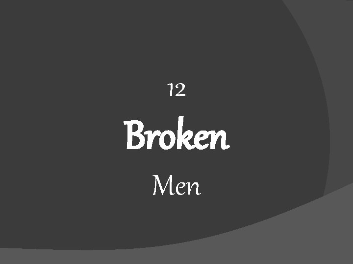 12 Broken Men 