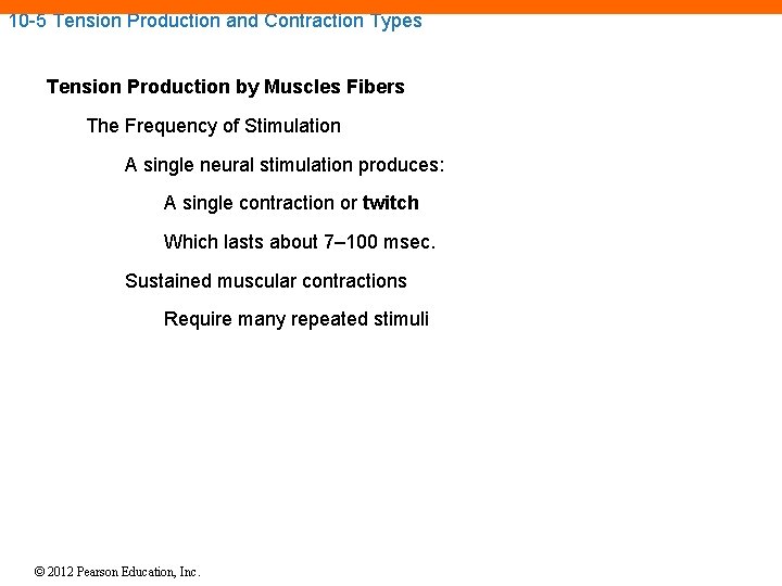 10 -5 Tension Production and Contraction Types Tension Production by Muscles Fibers The Frequency 10 -5 Tension Production and Contraction Types Tension Production by Muscles Fibers The Frequency