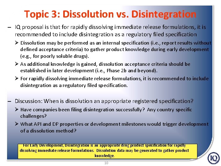 Topic 3: Dissolution vs. Disintegration – IQ proposal is that for rapidly dissolving immediate