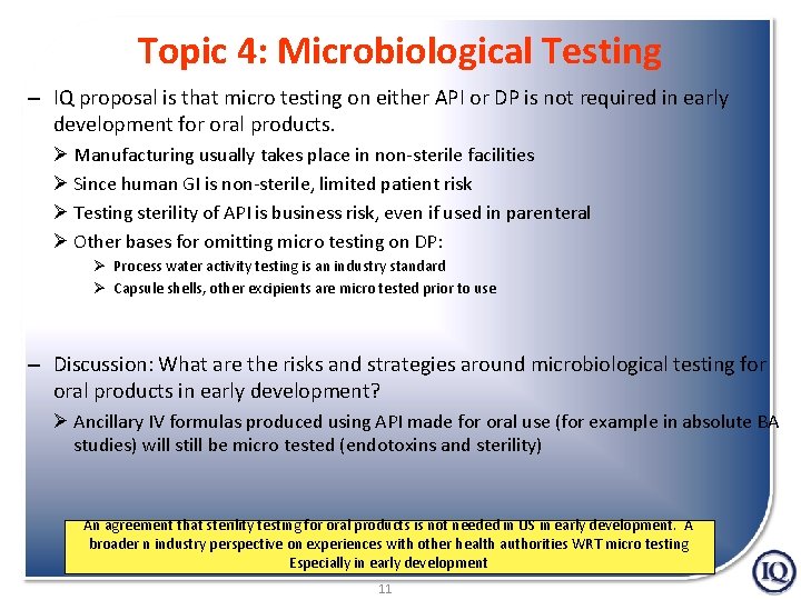 Topic 4: Microbiological Testing – IQ proposal is that micro testing on either API