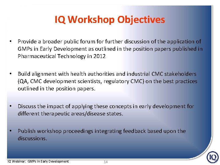 IQ Workshop Objectives • Provide a broader public forum for further discussion of the