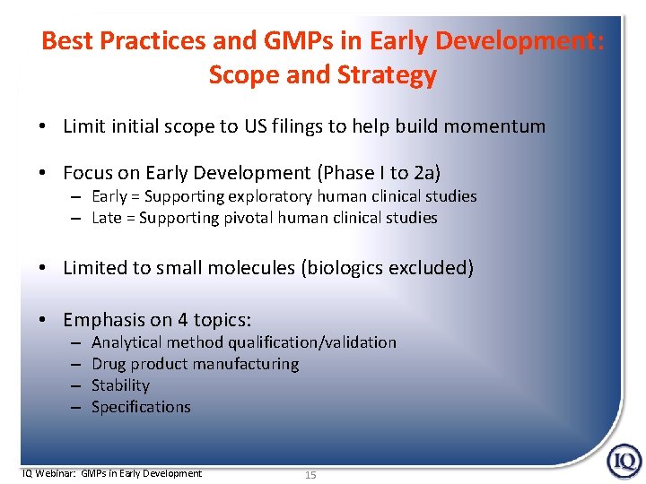 Best Practices and GMPs in Early Development: Scope and Strategy • Limit initial scope