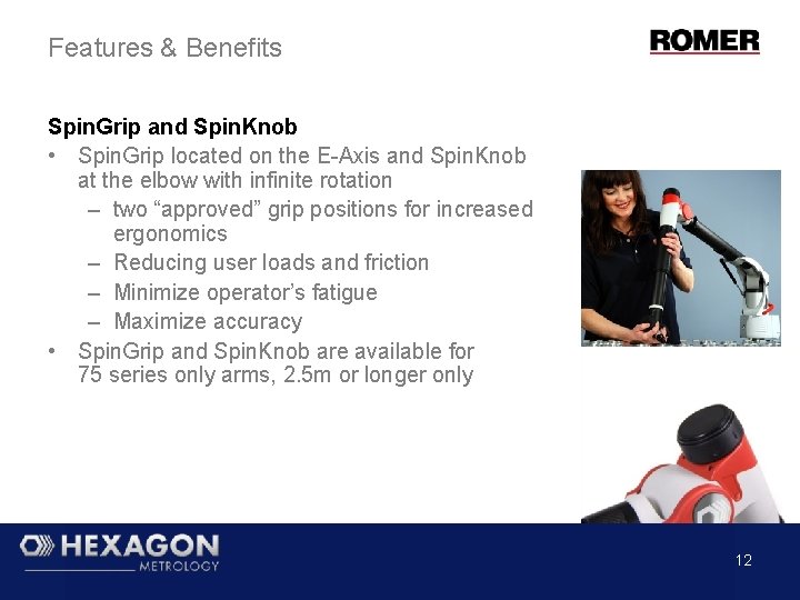 Features & Benefits Spin. Grip and Spin. Knob • Spin. Grip located on the Features & Benefits Spin. Grip and Spin. Knob • Spin. Grip located on the