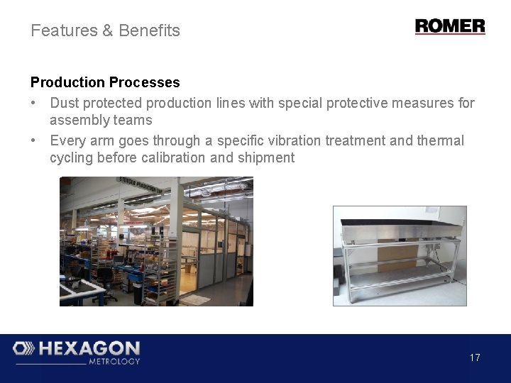 Features & Benefits Production Processes • Dust protected production lines with special protective measures Features & Benefits Production Processes • Dust protected production lines with special protective measures