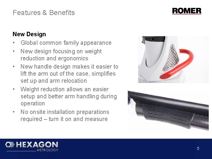 Features & Benefits New Design • Global common family appearance • New design focusing Features & Benefits New Design • Global common family appearance • New design focusing