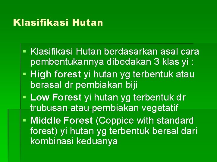Klasifikasi Hutan § Klasifikasi Hutan berdasarkan asal cara pembentukannya dibedakan 3 klas yi :