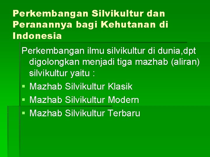 Perkembangan Silvikultur dan Peranannya bagi Kehutanan di Indonesia Perkembangan ilmu silvikultur di dunia, dpt