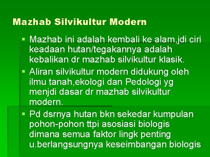 Mazhab Silvikultur Modern § Mazhab ini adalah kembali ke alam, jdi ciri keadaan hutan/tegakannya