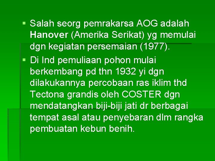 § Salah seorg pemrakarsa AOG adalah Hanover (Amerika Serikat) yg memulai dgn kegiatan persemaian