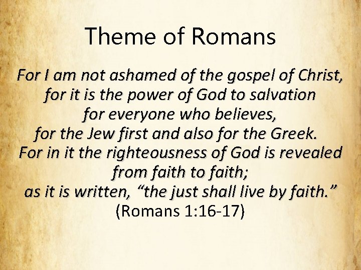 Theme of Romans For I am not ashamed of the gospel of Christ, for