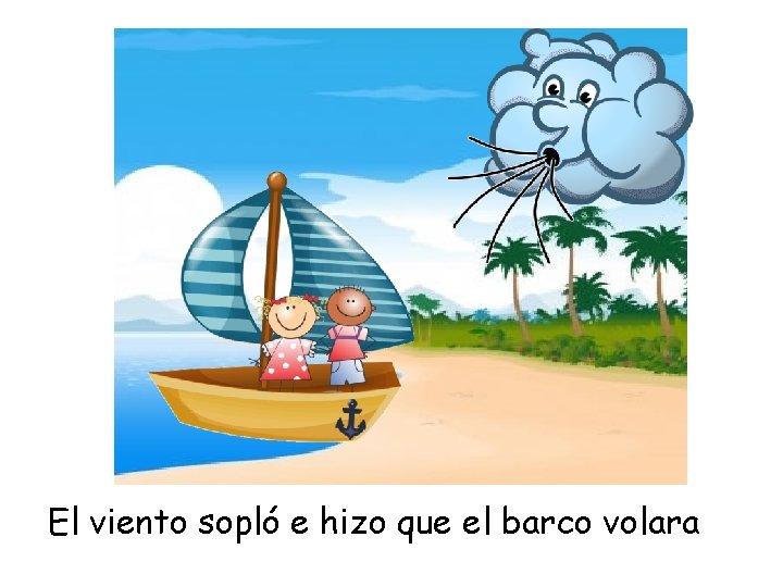 El viento sopló e hizo que el barco volara 