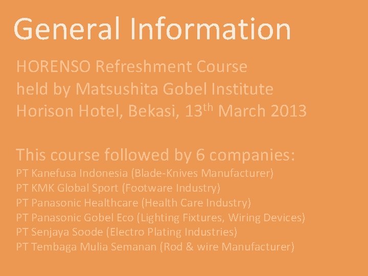 General Information HORENSO Refreshment Course held by Matsushita Gobel Institute Horison Hotel, Bekasi, 13