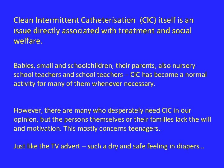 Clean Intermittent Catheterisation (CIC) itself is an issue directly associated with treatment and social