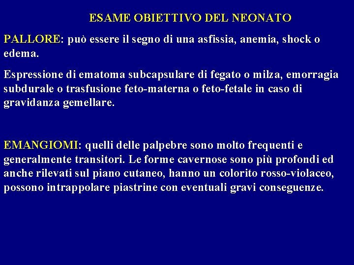 ESAME OBIETTIVO DEL NEONATO PALLORE: può essere il segno di una asfissia, anemia, shock