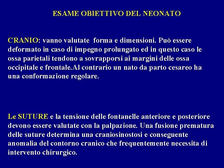 ESAME OBIETTIVO DEL NEONATO CRANIO: vanno valutate forma e dimensioni. Può essere deformato in